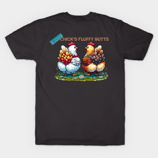 I love Chicks Fluffy Butts (This graphic will be on the back of your garment) T-Shirt